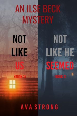 An Ilse Beck Mystery: Not Like Us (#1) and Not Like He Seemed (#2)