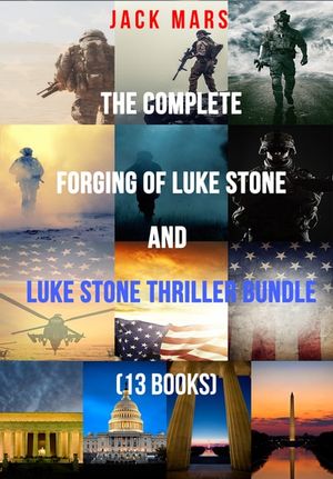The Complete Forging of Luke Stone and Luke Stone Thriller Bundle (13 Books)
