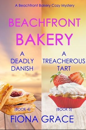Beachfront Bakery: A Deadly Danish (#4) and A Treacherous Tart (#5)