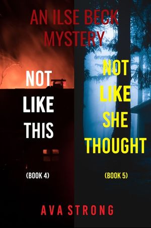 An Ilse Beck Mystery: Not Like This (#4) and Not Like She Thought (#5)
