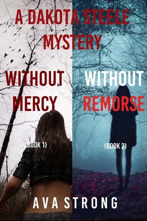 A Dakota Steele Mystery: Without Mercy (#1) and Without Remorse (#2)