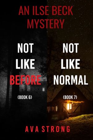 An Ilse Beck Mystery: Not Like Before (#6) and Not Like Normal (#7)