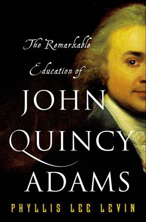 Buy The Remarkable Education of John Quincy Adams at Amazon