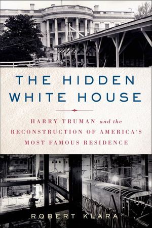Buy The Hidden White House at Amazon