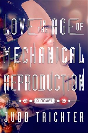 Buy Love in the Age of Mechanical Reproduction at Amazon