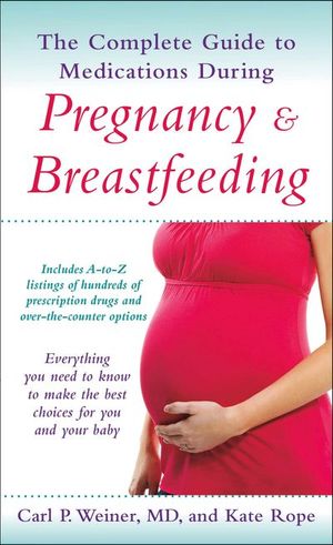 The Complete Guide to Medications During Pregnancy & Breastfeeding