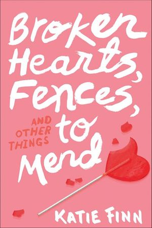 Broken Hearts, Fences and Other Things to Mend