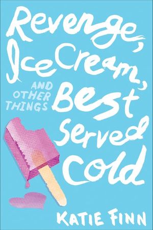 Revenge, Ice Cream, and Other Things Best Served Cold