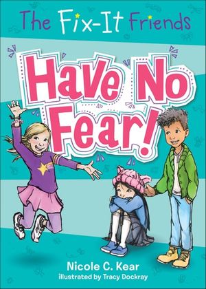 The Fix-It Friends: Have No Fear!