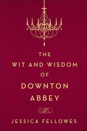 Buy The Wit and Wisdom of Downton Abbey at Amazon