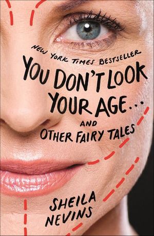 You Don't Look Your Age . . . and Other Fairy Tales