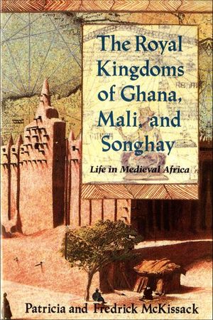 The Royal Kingdoms of Ghana, Mali, and Songhay