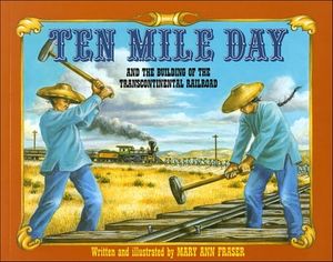 Ten Mile Day and the Building of the Transcontinental Railroad