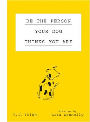 Be the Person Your Dog Thinks You Are