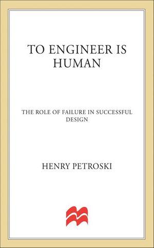 To Engineer Is Human