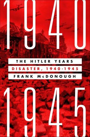 The Hitler Years: Disaster, 1940–1945