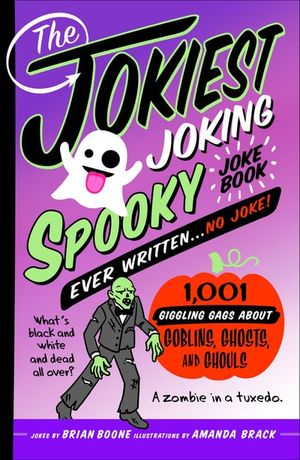 The Jokiest Joking Spooky Joke Book Ever Written . . . No Joke!