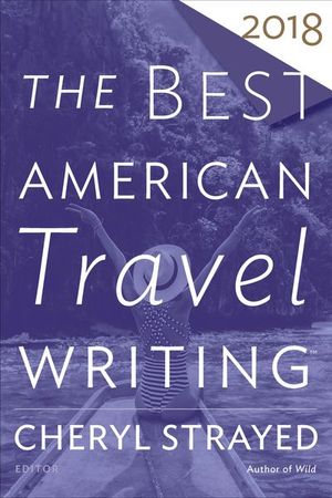 Buy The Best American Travel Writing 2018 at Amazon