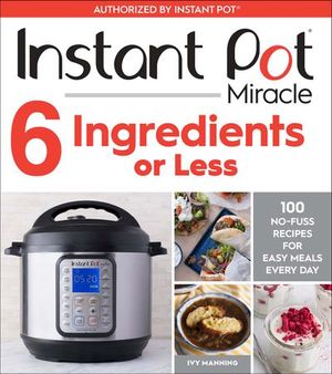 Buy Instant Pot Miracle 6 Ingredients Or Less at Amazon