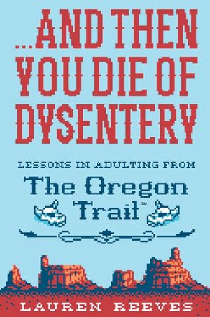 . . . And Then You Die of Dysentery