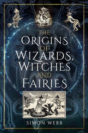 Buy The Origins of Wizards, Witches and Fairies at Amazon
