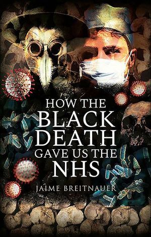 Buy How the Black Death Gave Us the NHS at Amazon