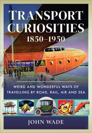 Buy Transport Curiosities, 1850–1950 at Amazon