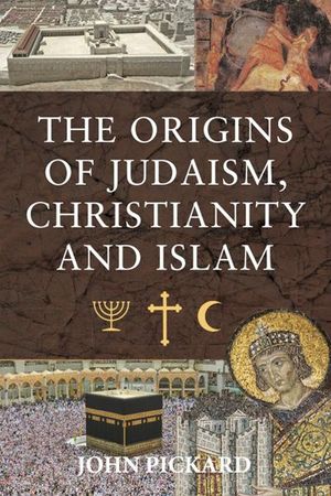 Buy The Origins of Judaism, Christianity and Islam at Amazon
