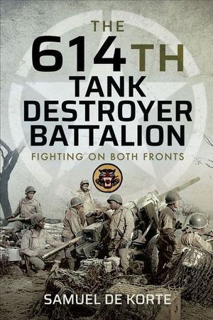 The 614th Tank Destroyer Battalion