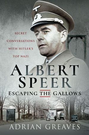 Buy Albert Speer—Escaping the Gallows at Amazon
