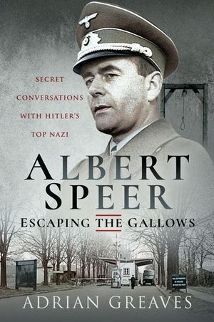 Albert Speer—Escaping the Gallows