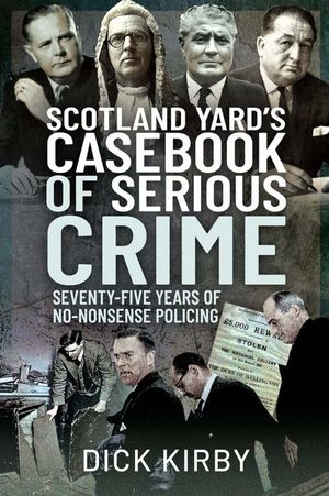 Scotland Yard’s Casebook of Serious Crime