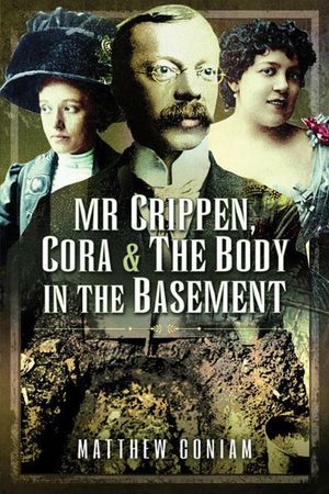 Mr Crippen, Cora and the Body in the Basement