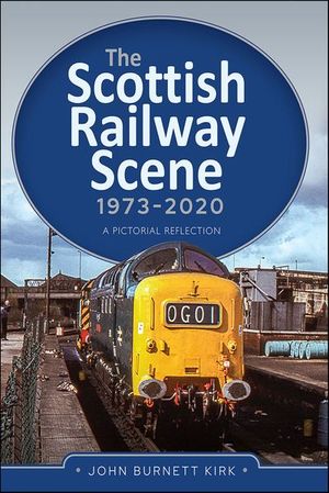 The Scottish Railway Scene 1973–2020