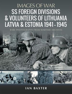 Buy SS Foreign Divisions & Volunteers of Lithuania, Latvia and Estonia, 1941–1945 at Amazon