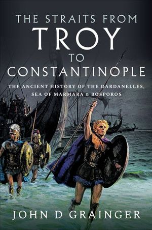 The Straits from Troy to Constantinople