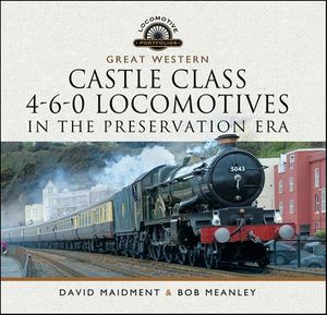 Great Western Castle Class 4-6-0 Locomotives in the Preservation Era