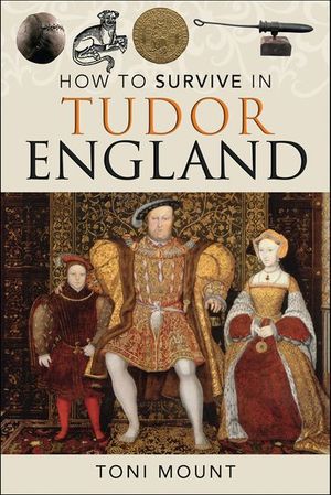 How to Survive in Tudor England