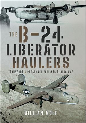 The B-24 Liberator Haulers