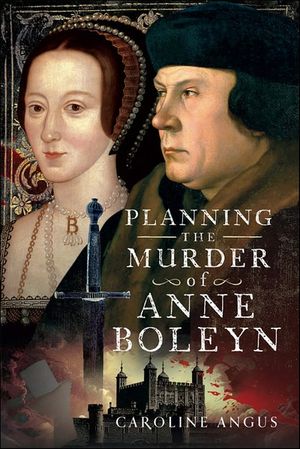 Planning the Murder of Anne Boleyn