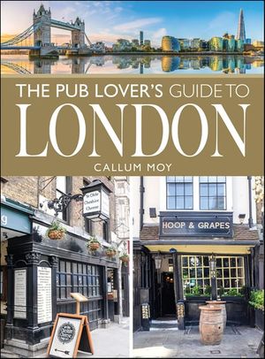 The Pub Lover's Guide to London