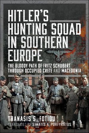 Hitler’s Hunting Squad in Southern Europe