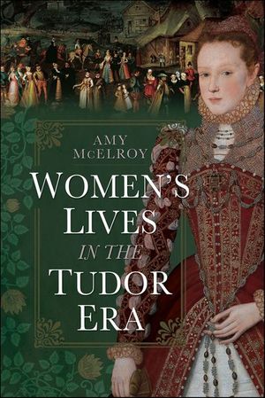 Women's Lives in the Tudor Era