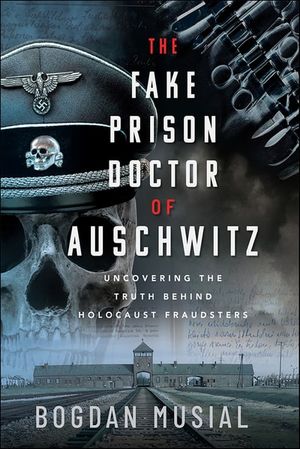 The Fake Prison Doctor of Auschwitz