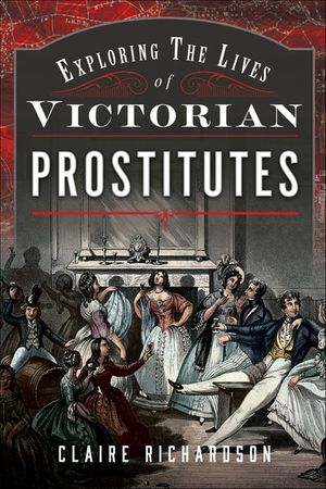 Exploring the Lives of Victorian England's Prostitutes