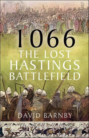 1066: The Lost Hastings Battlefield