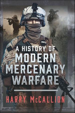 A History of Modern Mercenary Warfare