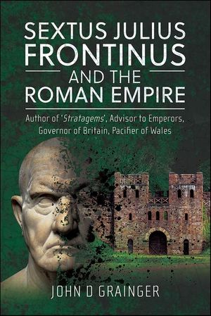 Buy Sextus Julius Frontinus and the Roman Empire at Amazon