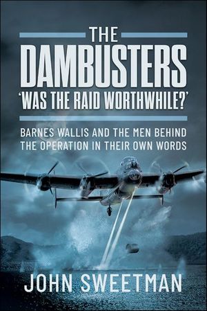 The Dambusters—'Was the Raid Worthwhile?'