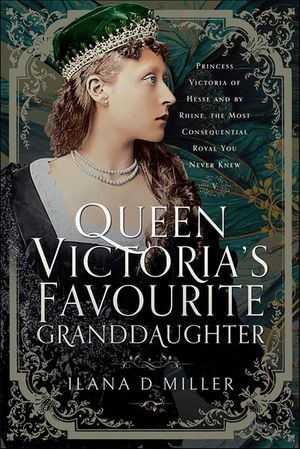 Queen Victoria's Favourite Granddaughter